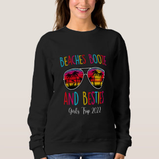 Girls Trip Weekend 2022 Friend Beaches Booze Besti Sweatshirt