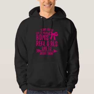 Girls Wear Bows Real Girls Shoot Them Funny Archer Hoodie