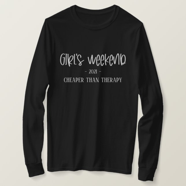 Girl's Weekend Cheaper than Therapy Funny T-Shirt (Design Front)