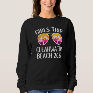 Girls Weekend Girls Trip 2022 Clearwater Beach Flo Sweatshirt