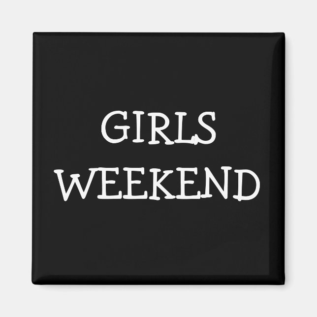 Girls Weekend Magnet (Front)