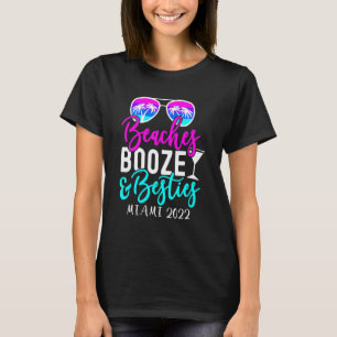 Girls Weekend Trip Miami 2022 Beaches Booze And Be T-Shirt