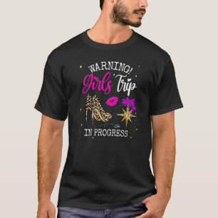 Girls Weekend Vacation Squad Warning Girls Trip In T-Shirt