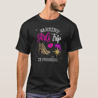 Girls Weekend Vacation Squad Warning Girls Trip In T-Shirt