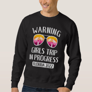 Girls Weekend Warning Girls Trip In Progress Flori Sweatshirt