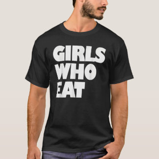 Girls Who Eat Fitness & Nutrition Gym & Training T-Shirt