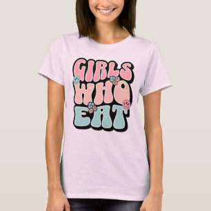 Girls Who Eat Retro Groovy Foodie Gym Fitness T-Shirt