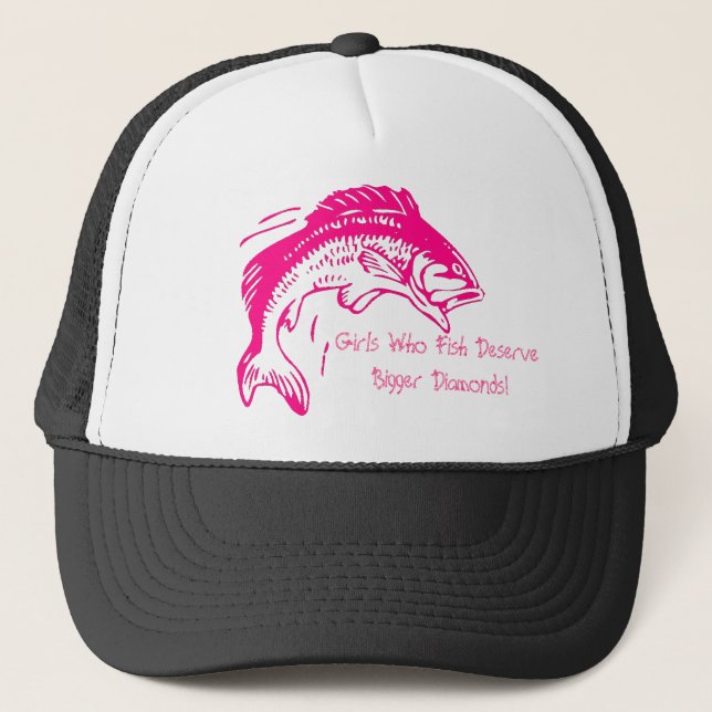 Girls Who Fish Deserve Bigger Diamonds Trucker Hat (Front)