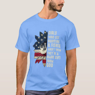Girls Who Like Hunting And Fishing Arent Weird The T-Shirt