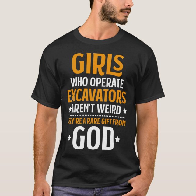Girls Who Operate Excavators Heavy Equipment Opera T-Shirt (Front)
