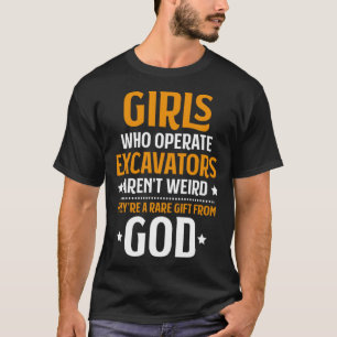 Girls Who Operate Excavators Heavy Equipment Opera T-Shirt