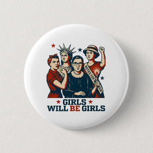 Girls Will Be Girl Feminism Women Empowerement  6 Cm Round Badge
