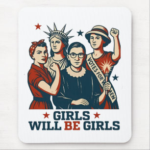 Girls Will Be Girl Feminism Women Empowerement Mouse Pad