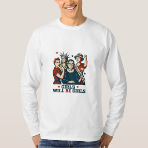 Girls Will Be Girl Feminism Women Empowerement T-Shirt