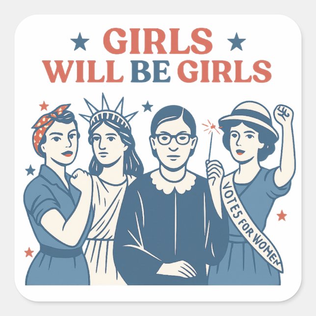 Girls Will Be Girls Patriotic Feminist for 4 July  Square Sticker (Front)
