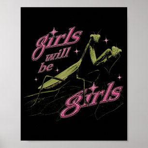 Girls Will Be Girls Praying Mantis Poster