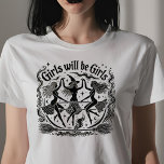 Girls will be girls T-Shirt<br><div class="desc">Girls will be girls</div>