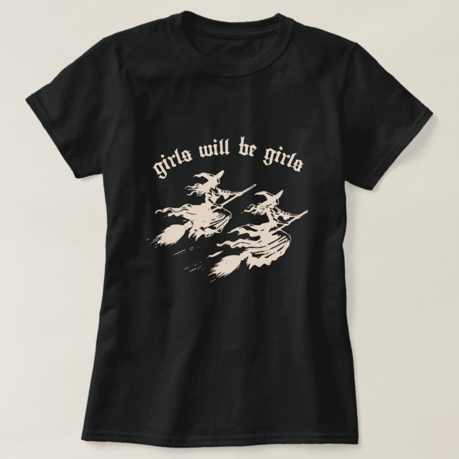 Girls Will Be Girls T-Shirt (Design Front)