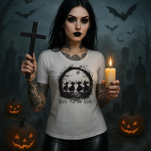 Girls Will Be Girls Witchy T-Shirt