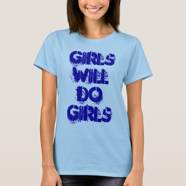 Girls Will Do Girls-Grunge Text Design T-Shirt (Front)