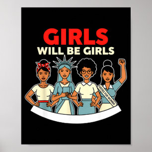 Girls Will Girls Womens History Feminism Historica Poster