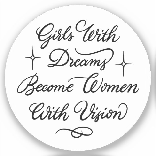 Girls With Dreams Become Women With Vision (Front)