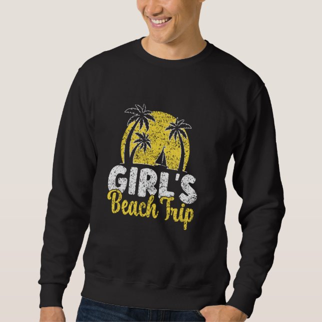 Girlu2019S Beach Trip Friends Cute Girl's Trip Gir Sweatshirt (Front)