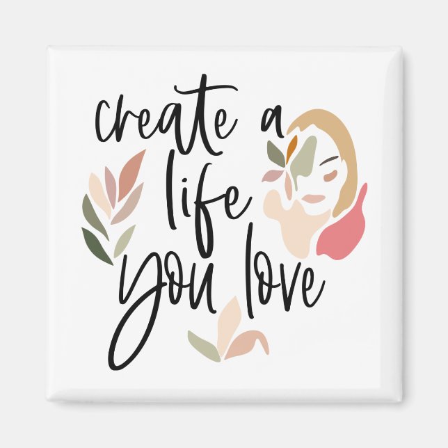 Girly Create A Life You Love Motivating Quote Magnet (Front)