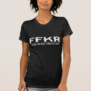 GIRLY I' MR. NOT YEAR UGLY CYBER FAT GOTH T-Shirt