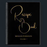 Girly Monogram Black and Gold Cookbook Recipe Notebook<br><div class="desc">Girly Minimalist Elegant Typography Black and Gold Monogram Name Custom Personalised „Recipe Book” Script Notebook. These design featuring text: „Recipe Book” in a huge hand lettered font script typography, your full name on black and gold. These are easy to customise and can be used as a Recipe Journal, Recipe Planner,...</div>
