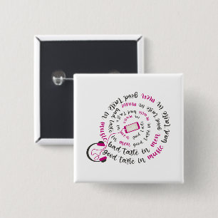 Girly quote Good taste in music bad taste in men 15 Cm Square Badge