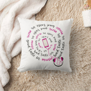 Girly quote Good taste in music bad taste in men Cushion