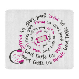 Girly quote Good taste in music bad taste in men Cutting Board