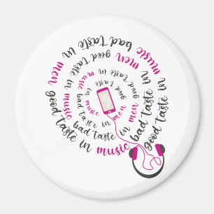 Girly quote Good taste in music bad taste in men Magnet