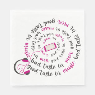 Girly quote Good taste in music bad taste in men Napkin