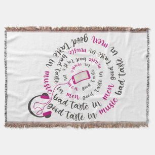Girly quote Good taste in music bad taste in men Throw Blanket