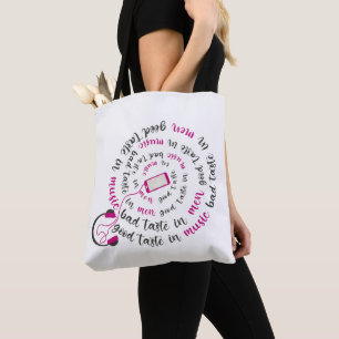 Girly quote Good taste in music bad taste in men Tote Bag