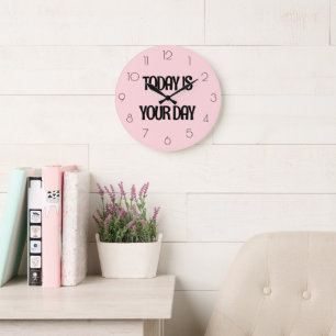 Girly Soft Pink TODAY IS YOUR DAY Quote Large Clock