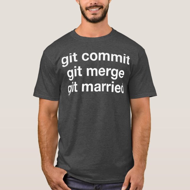 Git Commit Git Merge Git Married Web Developer T-Shirt (Front)
