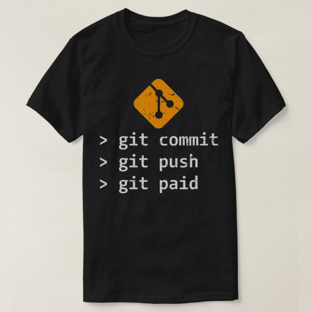 Git Commit Push Paid Programming Gift  T-Shirt (Design Front)
