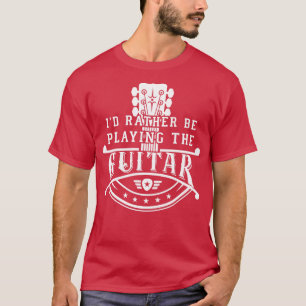 GItarrist Musician Rather be Playing Guitar Neck L T-Shirt