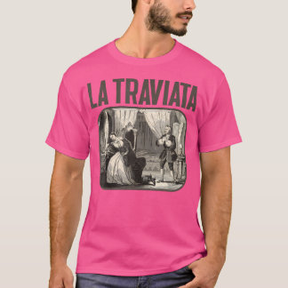 Giuseppe Verdi La Traviata Opera Design For A Oper T-Shirt