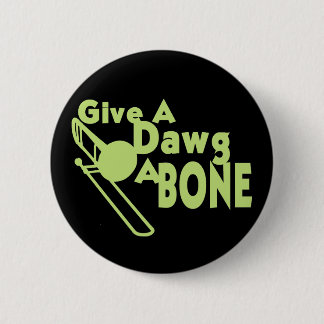 Give a Dawg a Bone 6 Cm Round Badge
