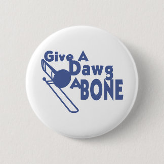 Give a Dawg a Bone 6 Cm Round Badge