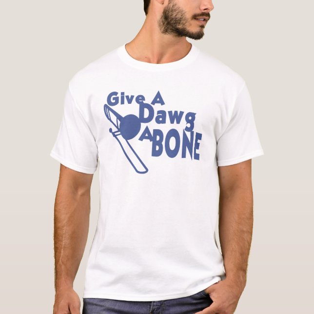 Give a Dawg a Bone T-Shirt (Front)