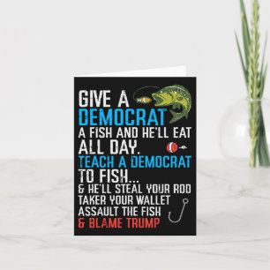 Give A Democrat Fish Funny Fishing Republican Men Card