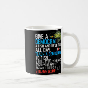 Give A Democrat Fish Funny Fishing Republican Men  Coffee Mug