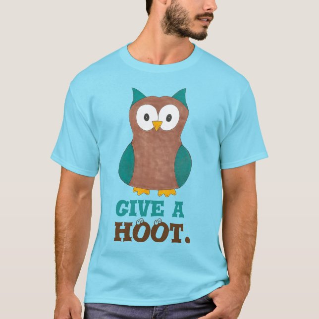 Give a HOOT Cartoon Owl Bird Eyes Eyeballs Tee (Front)
