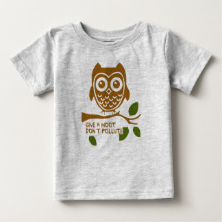 Give A Hoot - Don't Pollute Baby T-Shirt