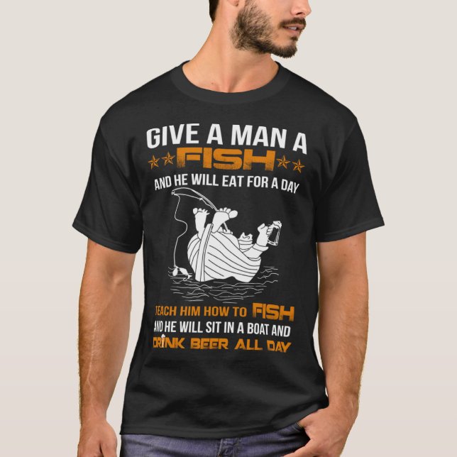 Give a man a fish or teach him how to fish T-Shirt (Front)